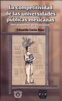 Cover of: La Competitividad de Las Universidades Publicas Mexicanas: Una Propuesta de Evaluacion