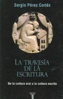 Cover of: La Travesia De La Escritura: De La Cultura Oral a La Escritura Escrita