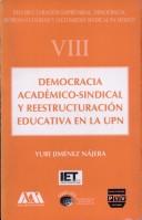 Cover of: Democracia Academico-Sindical y Reestructuracion Educativa En La UPN (Coleccion Reestructuracion Empresarial, Democracia, Represen)