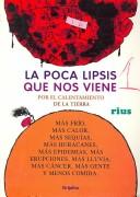 Cover of: La poca lipsis que nos viene/ The Arriving Apocalypse: Por El Calentamiento De La Tierra/ Earth's Global Warming