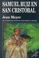 Cover of: Samuel Ruiz En San Cristobal 1960-2000 by Jean A. Meyer, Federico Anaya Gallardo, Julio Rios