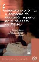 Cover of: Estructura Economica y Demanda de Educacion Superior En El Noroeste de Mexico