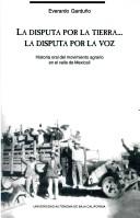 Cover of: La Disputa Por La Tierra-- La Disputa Por La Voz: Historia Oral del Movimiento Agrario En El Valle de Mexicali