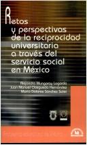 Cover of: Retos y Perspectivas de La Reciprocidad Universitaria a Traves del Servicio Social En Mexico (Problemas Educativos de Mexico)