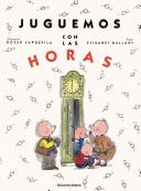 Cover of: Juguemos Con Las Horas by Roser Capdevilla