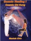 Cover of: Cosmic Healing I (1) Cosmic Chi Kung by Mantak Chia