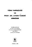 Türk tarihçiliği ve Prof. Dr. Aydın Taneri armağanı