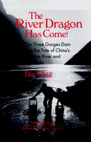 Cover of: The River Dragon Has Come!: The Three Gorges Dam and the Fate of China's Yangtze River and Its People
