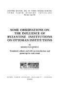 Cover of: Some Observations on the Influence of Byzantine Institutions on Ottoman Institutions by 