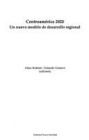 Cover of: Centroamerica 2020 Un Nuevo Modelo De Desarrollo Regional