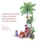 Cover of: Riches of the Forest: Fruits, Remedies and Handicrafts in Latin America