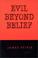 Cover of: Evil Beyond Belief (Contemporary Perspectives on Philosophy of Religion)