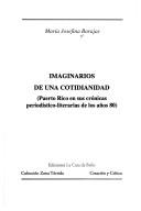 Cover of: Imaginarios de una cotidianidad: (Puerto Rico en sus cronicas periodistico-literarias de los anos 80 (Coleccion Zona Torrida)