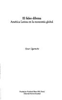 Cover of: El Falso Dilema: America Latina En La Economia Global