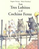 Cover of: Los Tres Lobitos Y El Cochino Feroz/the Three Little Wolves and the Big Badpig by Eugenios Trivizas
