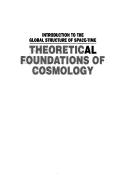 Cover of: Theoretical Foundations of Cosmology: Introduction to the Global Structure of Space-Time