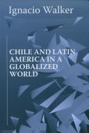 Chile and Latin America in a Globalized World by Ignacio Walker