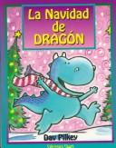 Cover of: LA Navidad De Dragn/Dragon's Merry Christmas (Coleccion Primeras Lecturas) by Dav Pilkey, Veronica Uribe