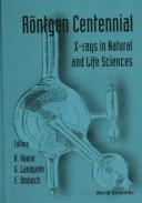 Cover of: Rontgen Centennial: X-Rays in Natural and Life Sciences