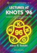 Cover of: Lectures at Knots '96: International Conference Center, Waseda Univ., Tokyo 22-31 July 1996 (Series on Knots and Everything, Vol 15)