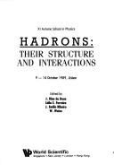 Cover of: Hadrons: Their Structure and Interactions : XI Autumn School in Physics, 9-14 October 1989, Lisbon