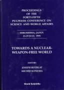 Cover of: Towards a Nuclear-Weapon-Free World: Proceedings of the Forty-Fifth Pugwash Conference on Science and World Affairs Hiroshima, Japan 23-29 July, 1995