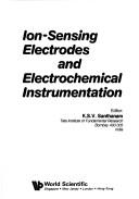 Ion Sensing Electrodes and Electrochemical Instrumentation by K. S. V. Santhanam