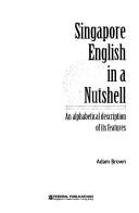 Cover of: Singapore English in a Nutshell by Adam Brown