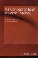 The concept of belief in Islamic theology by Toshihiko Izutsu