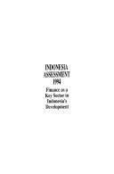 Cover of: Indonesia Assessment 1994: Finance As a Key Sector in Indonesia's Development
