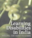 Cover of: Learning Disabilities in India ; Willing the Mind to Learn
