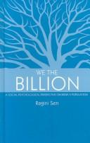 Cover of: We the Billion ; A Social Psychological Perspective on India's Population