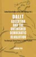 Cover of: Dalit Assertion and the Unfinished Democratic Revolution ; The Bahujan Samaj Party in Uttar Pradesh by Sudha Pai