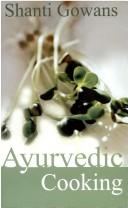 Cover of: Ayurvedic Cooking | Shanti Gowans