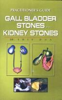 Practitioner's Guide to Gall Bladder and Kidney Stones by S. Dua