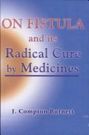 Cover of: Fistula and Its Radical Cure by J. Compton Burnett