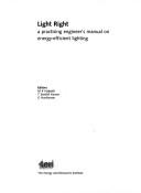 Light Right ; A Practising Engineer's Manual on Energy-Efficient Lighting by M.K. Halpeth