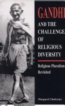 Gandhi and the Challenge of Religious Diversity by Margaret Chatterjee