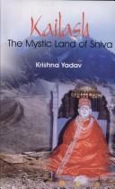 Cover of: Kailash ; The Mystic Land of Shiva by Krishna Yadav