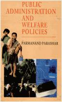 Cover of: Public Administration and Welfare Policies by Parmanand Parashar