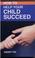 Cover of: How to Help Your Child Succeed