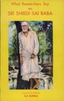 Cover of: What researchers say on Sri Shirdi Sai Baba by compiled & edited by Satya Pal Ruhela.