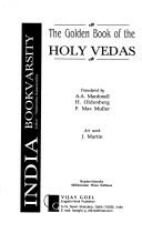 Cover of: The Golden book of the Holy Vedas by Tr.A.A.Macdonell, F.Max Muller, H.Oldenberg