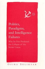 Cover of: Politics, paradigms, and intelligence failures: why so few predicted the collapse of the Soviet Union