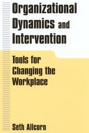 Cover of: Organizational dynamics and intervention by Seth Allcorn