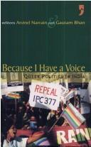 Cover of: Because I Have a Voice: Queer Politics in India
