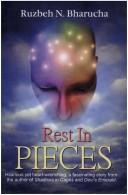 Cover of: Rest in Pieces by Ruzbeh N. Bharucha, Ruzbeh N. Bharucha