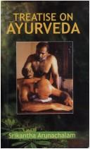 Cover of: Treatise on Ayurveda by Srikantha Arunachalan