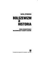 Cover of: Bolszewizm a historia: próba rekonstrukcji bolszewickiej filozofii dziejów