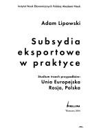 Cover of: Subsydia Eksportowe W Praktyce: Studium Trzech Przypadkow: Unia Europejska, Rosja, Polska